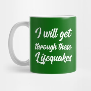 I Will Get Through These Lifequakes | Life | Quotes | Green Mug